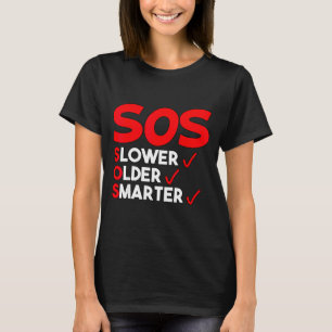 Funny Slower Older Smarter Quote For Men Women  T-Shirt