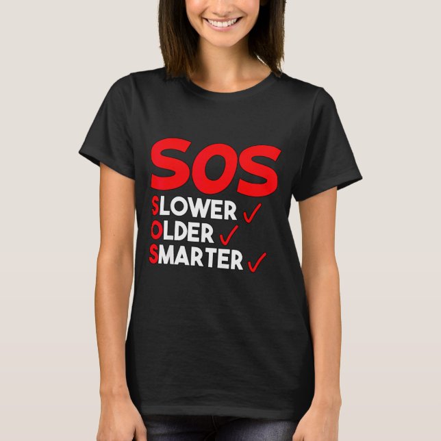 Funny Slower Older Smarter Quote For Men Women  T-Shirt (Front)
