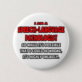 Funny SLP .. Highly Unlikely 2 Inch Round Button