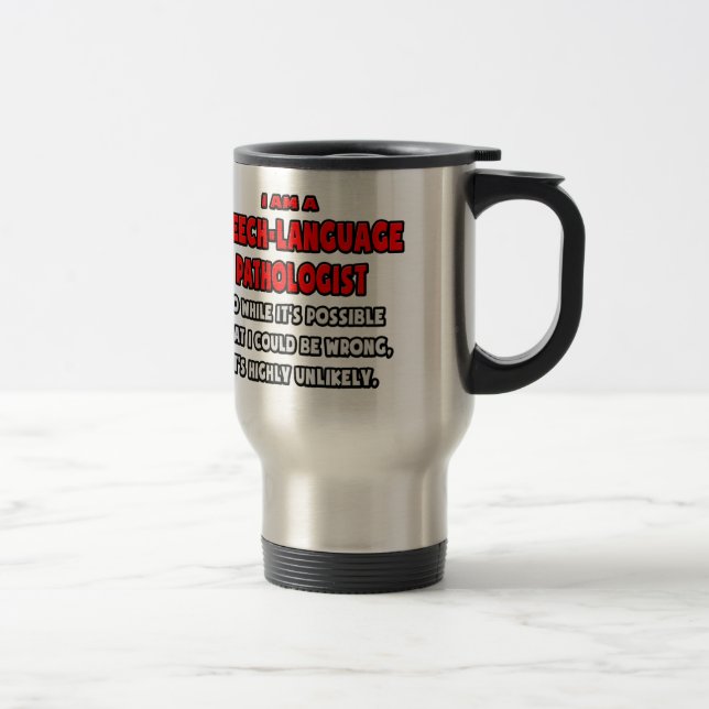Funny SLP .. Highly Unlikely Travel Mug (Right)