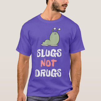 Funny Slugs Not Drugs Apparel Slugs Lover T-Shirt