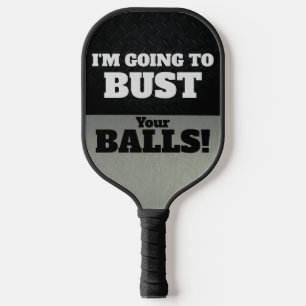Funny Smack Talk Bust Your Balls Game Pickleball Paddle
