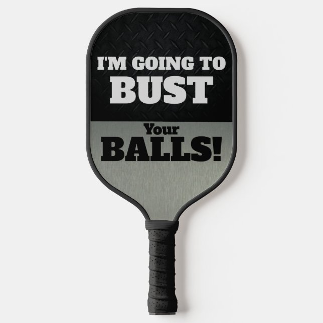 Funny Smack Talk Bust Your Balls Game Pickleball Paddle (Front)