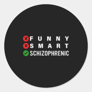 Funny Smart Schizophrenic Schizophrenia Awareness Classic Round Sticker
