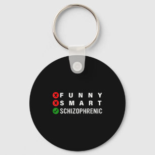 Funny Smart Schizophrenic Schizophrenia Awareness  Keychain