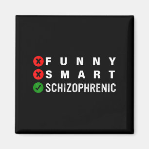 Funny Smart Schizophrenic Schizophrenia Awareness Magnet