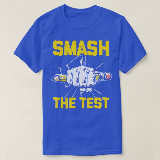 Funny Smash The Test Day Motivational Student Teac T-Shirt (Design Front)