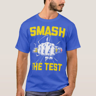 Funny Smash The Test Day Motivational Student Teac T-Shirt
