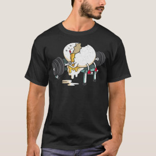 Funny Smashed Egg Fitness Gym Barbells Lifting Wor T-Shirt