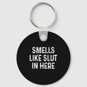 Funny Smells Like In Here Offensive Adult Humor  Keychain