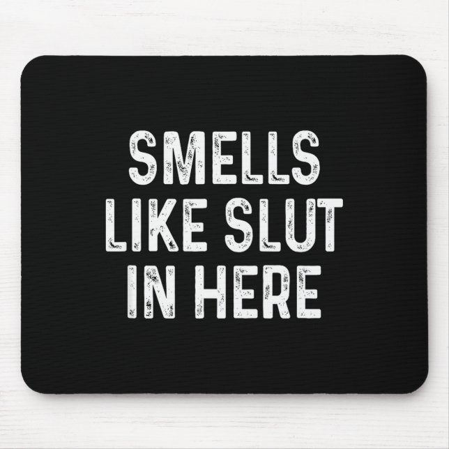 Funny Smells Like In Here Offensive Adult Humor  Mouse Pad (Front)