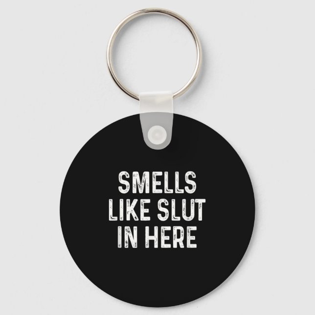 Funny Smells Like In Here Offensive Adult Humour  Keychain (Front)