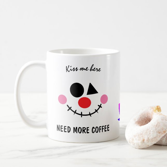 Funny Smiling Face. Need More Coffee. Kiss Me Here Coffee Mug (With Donut)