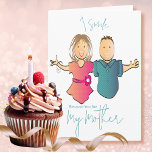 Funny Snarky Cartoon Mother from Son Birthday Card<br><div class="desc">Want a funny birthday card for that special mom who enjoys a good laugh?  Let her know that you smile because she is your mom but you also laugh?  You can also customize this for that special Mother in Law with text that you can personalize.</div>