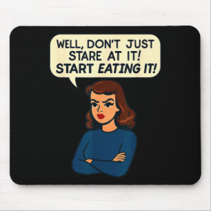 Funny Snarky Woman Quote Sarcastic Adult Innuendo Mouse Pad