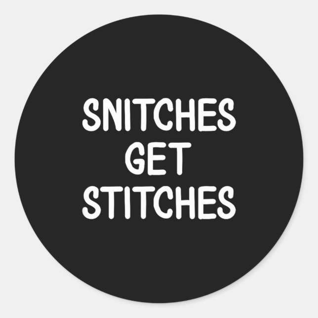 Funny, Snitches Get Es, Joke Sarcastic Family  Classic Round Sticker (Front)