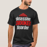 Funny Snooker Game T-Shirt<br><div class="desc">I have obsessive Snooker disorder for that fun game of billiards. Red pool balls decorate this design.</div>