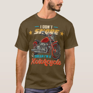 Funny Snoring Biker I Don't Snore I Dream I'm A Mo T-Shirt