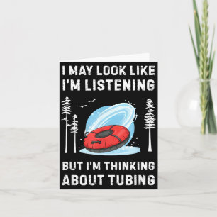Funny Snow Tubing Lover I May Look Like I'm Listen Card