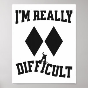 Funny Snowboarder Double Black Diamonds I'm Really Poster