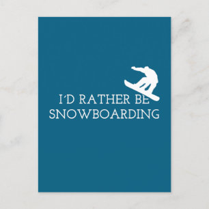 Funny Snowboarding - I'd Rather Be Snowboarding Postcard
