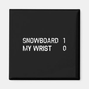 Funny Snowboarding Injury Recovery Broken Wrist Magnet