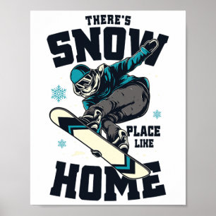 Funny Snowboarding Shirt There's Snow Place Like H Poster
