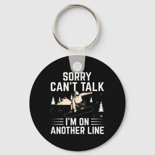 Funny Snowboarding Sorry Can't Talk I'm On Another Keychain