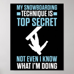 Funny Snowboarding Technique Is Top Secret Snowboa Poster