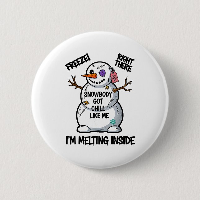 Funny Snowbody Got Chill Like Me Snowman Christmas 2 Inch Round Button (Front)