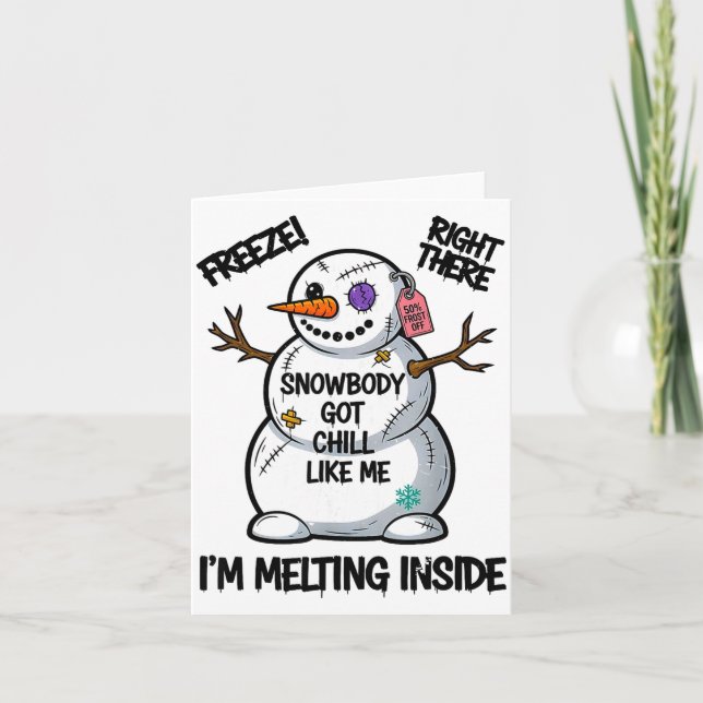 Funny Snowbody Got Chill Like Me Snowman Christmas Card (Front)