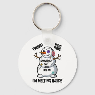 Funny Snowbody Got Chill Like Me Snowman Christmas Keychain