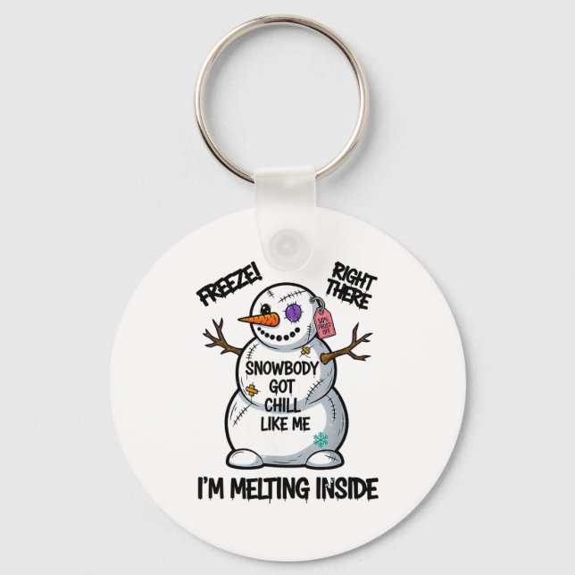 Funny Snowbody Got Chill Like Me Snowman Christmas Keychain (Front)