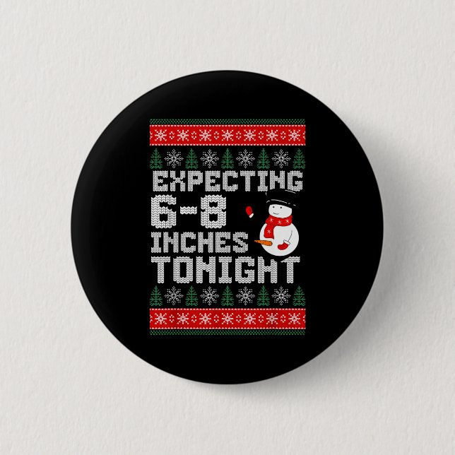 Funny Snowman Expecting 6-8 Inches Tonight Adult H 2 Inch Round Button (Front)