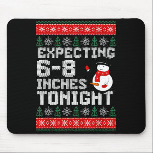 Funny Snowman Expecting 6-8 Inches Tonight Adult H Mouse Pad