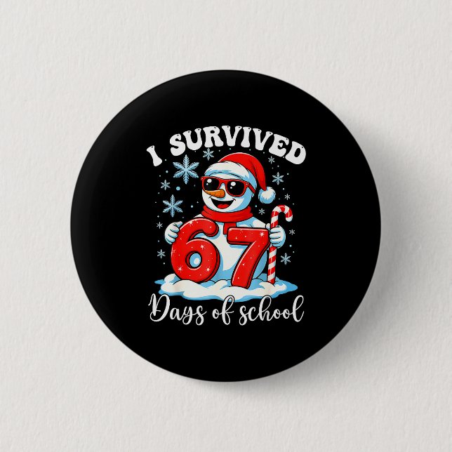 Funny Snowman I Survived 67 Days Of School Holiday 2 Inch Round Button (Front)