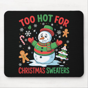 Funny Snowman Lover Too Hot For Christmas Sweaters Mouse Pad