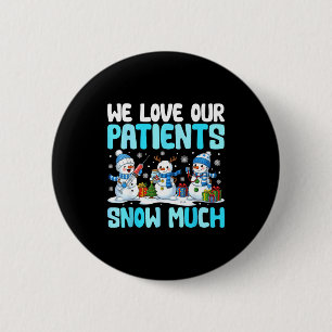 Funny Snowman Nurse We Love Our Patients Snow Much 2 Inch Round Button