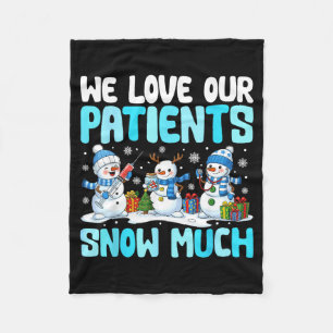 Funny Snowman Nurse We Love Our Patients Snow Much Fleece Blanket