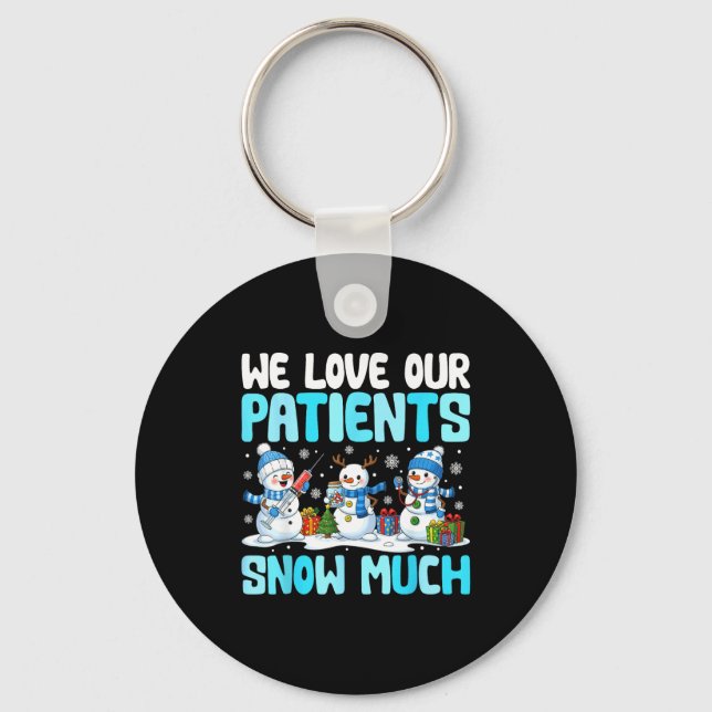 Funny Snowman Nurse We Love Our Patients Snow Much Keychain (Front)
