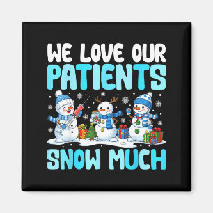 Funny Snowman Nurse We Love Our Patients Snow Much Magnet