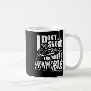 Funny Snowmobile Dream Snowmobile Driving Coffee Mug