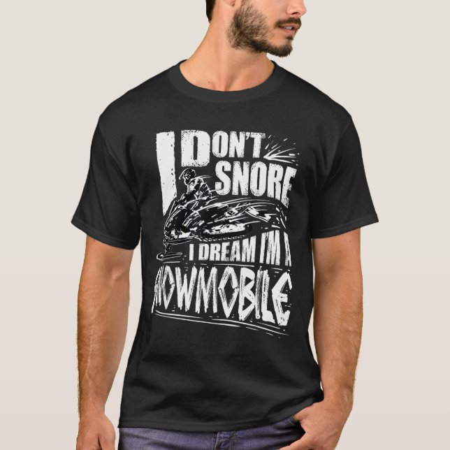 Funny Snowmobile Dream Snowmobile Driving  T-Shirt (Front)