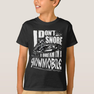 Funny Snowmobile Dream Snowmobile Driving T-Shirt