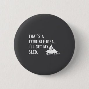 Funny Snowmobile Quote I'll Get My Sled For Winter 2 Inch Round Button
