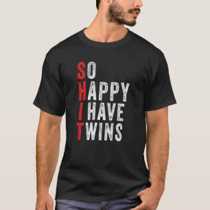 Funny So Happy I Have Twins Mom Of Twins Dad Funny T-Shirt