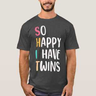 Funny So Happy I have Twins Parents  Mom  Dad T-Shirt