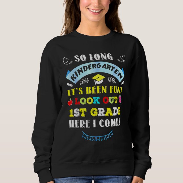 Funny So Long Kindergarten Look Out 1st Grade Here Sweatshirt (Front)