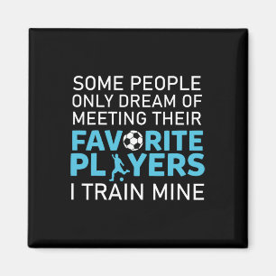 Funny Soccer Coach Trainer Team Sports Lover Gag O Magnet