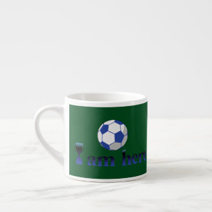 Funny soccer cup - I Am Here
